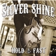 The Silver Shine - Hold Fast